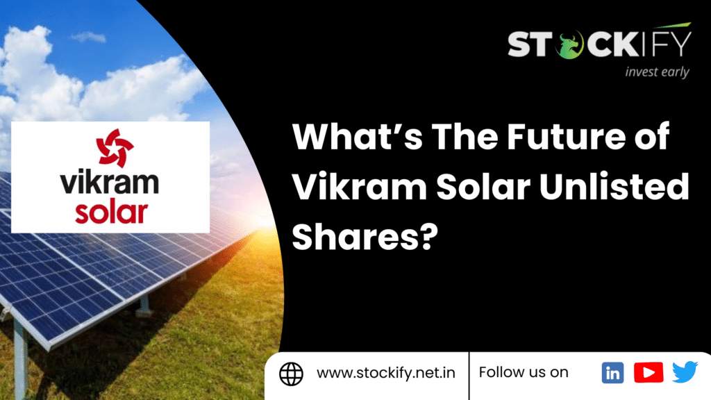 Vikram Solar Unlisted Shares Future